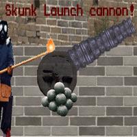 Skunk Launch Cannon!