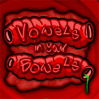 Vowels in Your Bowels